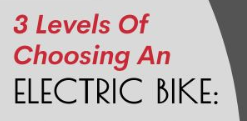 3 Levels of Choosing an Electric Bike-Infographic